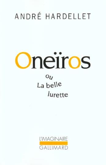 Couverture du livre « Oneïros ou la belle lurette » de André Hardellet aux éditions Gallimard