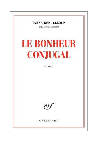 Couverture du livre « Le bonheur conjugal » de Tahar Ben Jelloun aux éditions Gallimard