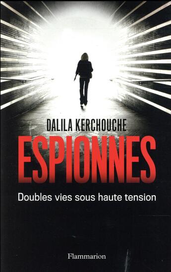 Couverture du livre « Espionnes ; doubles vies sous haute tension » de Dalila Kerchouche aux éditions Arthaud