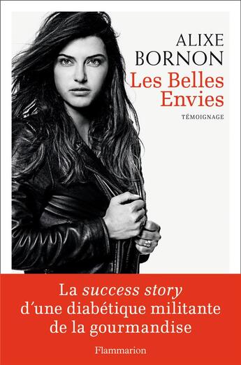 Couverture du livre « Les belles envies ; la success story d'une diabétique militante de la gourmandise » de Alixe Bornon aux éditions Flammarion