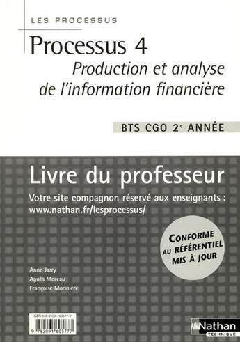 Couverture du livre « Processus 4 ; production et analyse de l'information financière ; BTS CGO 2e année ; livre du professeur » de Anne Jarry et Agnes Moreau et Francoise Moriniere aux éditions Nathan