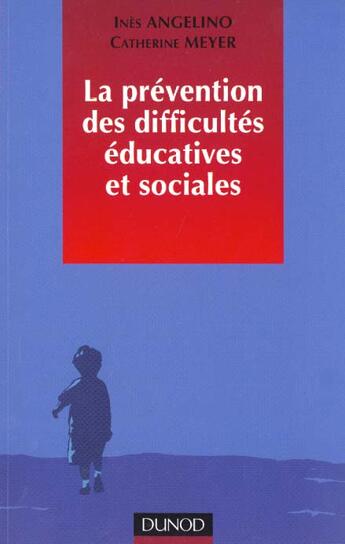 Couverture du livre « La prevention des difficultes educatives et sociales » de Ines Angelino et Catherine Meyer aux éditions Dunod