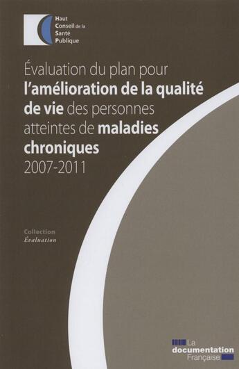 Couverture du livre « Évaluation du plan pour la qualité de vie des personnes atteintes de maladies chroniques 2007-2011 » de  aux éditions Documentation Francaise