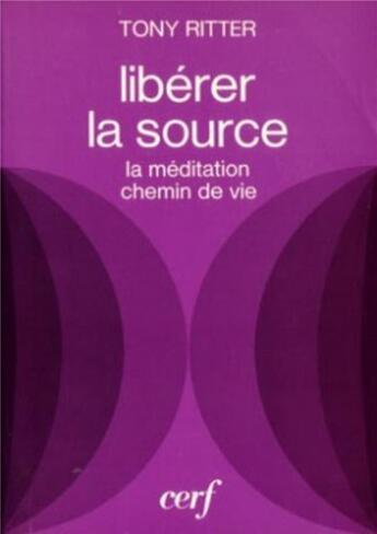 Couverture du livre « Liberer la source » de Ritter Tony aux éditions Cerf