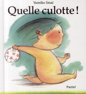 Couverture du livre « Quelle culotte ! » de Yumiko Imai aux éditions Ecole Des Loisirs