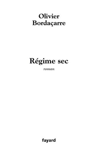 Couverture du livre « Régime sec » de Olivier Bordacarre aux éditions Fayard