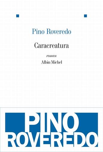 Couverture du livre « Caracreatura » de Pino Roveredo aux éditions Albin Michel