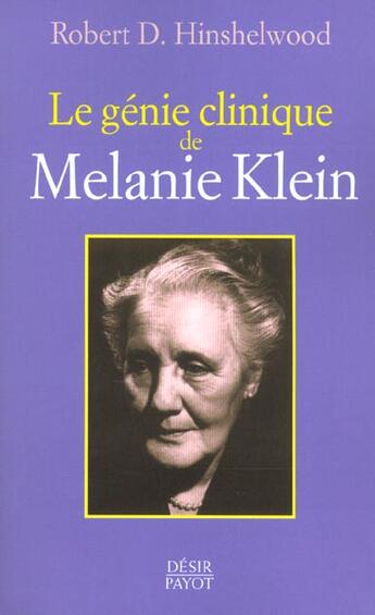 Couverture du livre « Le génie clinique de Melanie Klein » de Robert D. Hinshelwoold aux éditions Payot