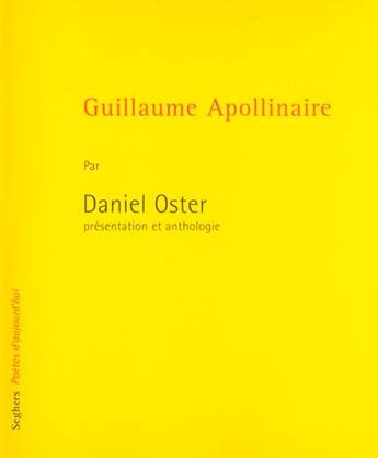 Couverture du livre « Guillaume apollinaire - ne » de Daniel Oster aux éditions Seghers