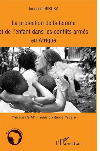 Couverture du livre « La protection de la femme et de l'enfant dans les conflits armés en afrique » de Innocent Biruka aux éditions L'harmattan