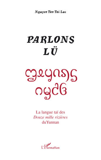 Couverture du livre « Parlons lü ; la langue taï des douze mille rizières du Yunnan » de Tai-Luc Nguyen Tan aux éditions L'harmattan