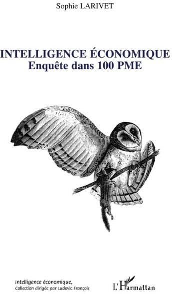 Couverture du livre « Intelligence économique ; enquête dans 100 PME » de Sophie Larivet aux éditions L'harmattan