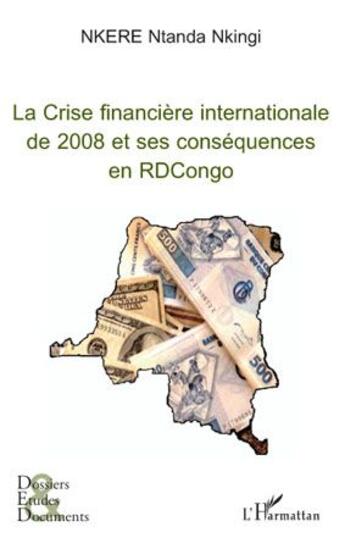 Couverture du livre « La crise financière internationale de 2008 et ses conséquences en République Démocratique du Congo » de Nkere Ntanda Nkingi aux éditions L'harmattan