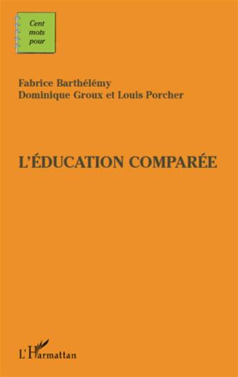 Couverture du livre « L'éducation comparée » de Dominique Groux et Louis Porcher et Fabrice Barthelemy aux éditions L'harmattan