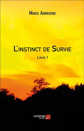 Couverture du livre « L'instinct de survie t.1 » de Muriel Ambrosino aux éditions Editions Du Net