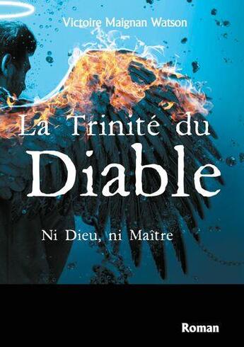 Couverture du livre « La trinite du diable - ni dieu, ni maitre » de Maignan Watson V. aux éditions Books On Demand