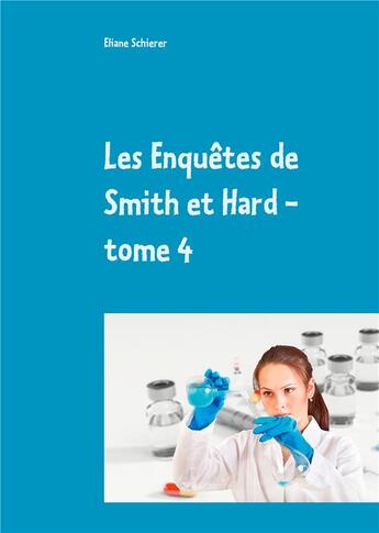 Couverture du livre « Les enquêtes de Smith et Hard t.4 » de Schierer Eliane aux éditions Books On Demand