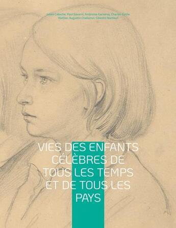 Couverture du livre « Vies des enfants célèbres de tous les temps et de tous les pays : panthéon de la jeunesse illustré de dessins et gravures » de Augustin Challamel et Paul Gavarni et Caboche Julien et Ambroise Garneray et Charles-Emile Wattier et Celestin Nanteuil aux éditions Books On Demand