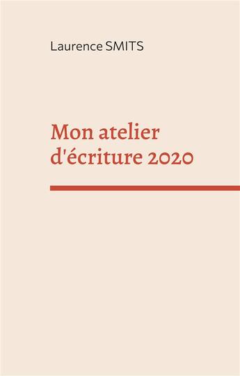 Couverture du livre « Mon atelier d'écriture 2020 » de Laurence Smits aux éditions Books On Demand