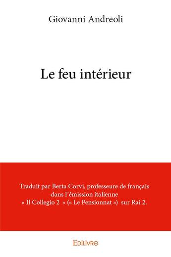 Couverture du livre « Le feu intérieur » de Giovanni Andreoli aux éditions Edilivre