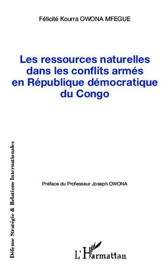 Couverture du livre « Les ressources naturelles dans les conflits armés en Republique démocratique du Congo » de Felicite Kourra Owona Mfegue aux éditions L'harmattan