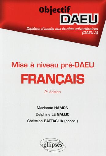 Couverture du livre « Mise à niveau pré-DAEU, Français (2e édition) » de Christian Battaglia aux éditions Ellipses