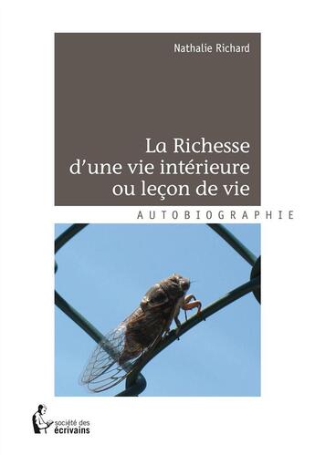 Couverture du livre « La richesse d'une vie intérieure ou leçon de vie » de Nathalie Richard aux éditions Societe Des Ecrivains