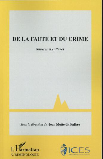 Couverture du livre « De la faute et du crime : Natures et cultures » de Jean Motte Dit Falisse aux éditions L'harmattan