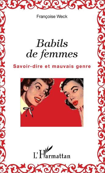 Couverture du livre « Babils des femmes ; savoir-dire et mauvais genre » de Francoise Weck aux éditions L'harmattan