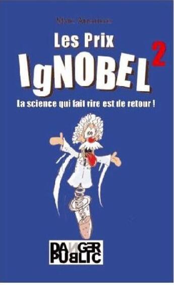 Couverture du livre « Les prix ignobel t.2 » de Marc Abrahams aux éditions Danger Public