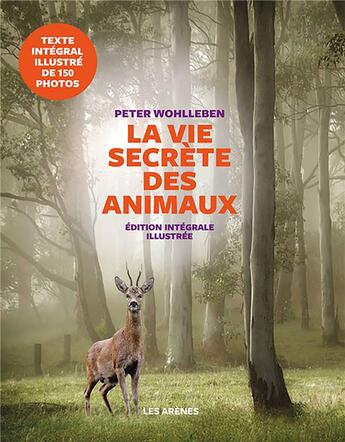 Couverture du livre « La vie secrète des animaux » de Peter Wohlleben aux éditions Les Arenes