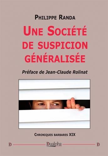 Couverture du livre « Une société de suspicion généralisée » de Philippe Randa aux éditions Dualpha