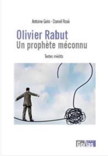 Couverture du livre « Olivier Rabut : un prophète méconnu » de Daniel Rose et Antoine Grin aux éditions Golias