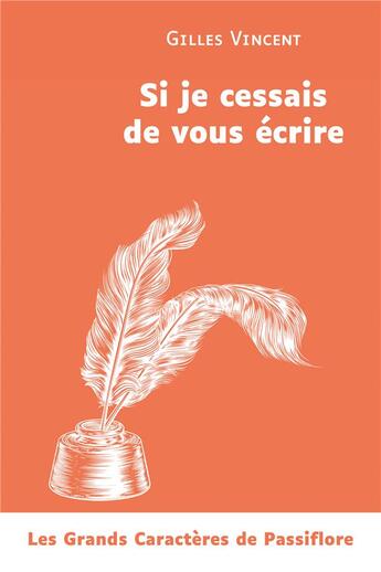 Couverture du livre « Si je cessais de vous écrire » de Gilles Vincent aux éditions Passiflore