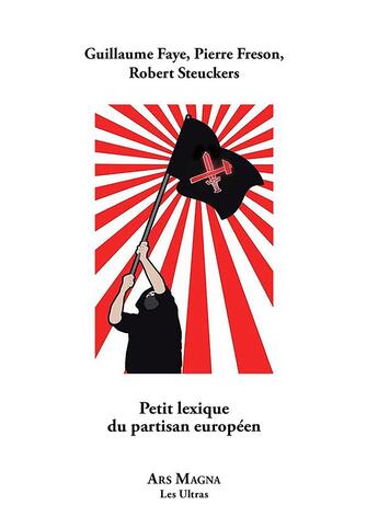 Couverture du livre « Petit lexique du partisan européen » de Guillaume Faye aux éditions Ars Magna