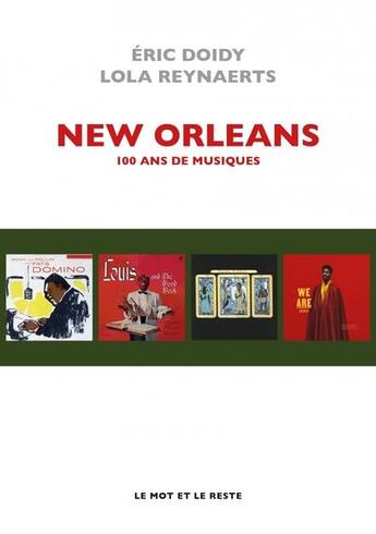 Couverture du livre « New Orleans : 100 ans de musiques » de Eric Doidy et Lola Reynaerts aux éditions Le Mot Et Le Reste