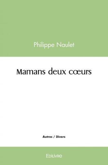 Couverture du livre « Mamans deux coeurs » de Naulet Philippe aux éditions Edilivre