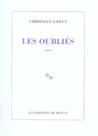 Couverture du livre « Les oubliés » de Christian Gailly aux éditions Minuit