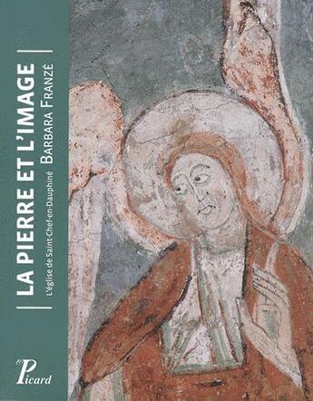 Couverture du livre « La pierre et l'image ; l'église de Saint-Chef-en-Dauphiné » de Barbara Franze aux éditions Picard