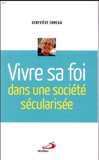 Couverture du livre « Vivre sa foi dans une société sécularisée » de Genevieve Comeau aux éditions Mediaspaul