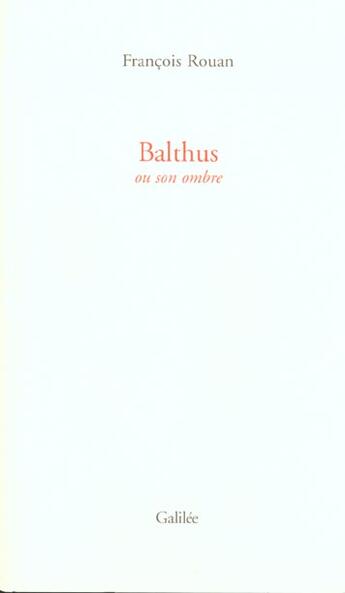 Couverture du livre « Balthus » de Francois Rouan aux éditions Galilee