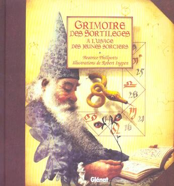 Couverture du livre « Grimoire des sortilèges à l'usage des jeunes sorciers » de Beatrice Phillptts et Robert Ingpen aux éditions Glenat