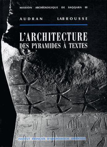 Couverture du livre « L architecture des pyramides à textes Tome 1 ; Saqqara Nord » de Audran Labrousse aux éditions Ifao