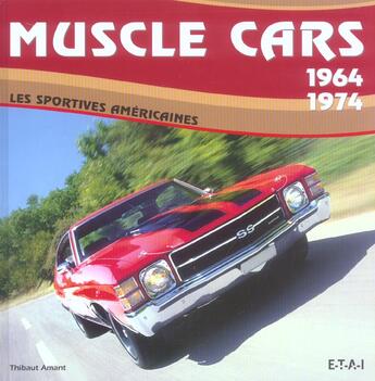 Couverture du livre « Muscle cars 1964-1974, les sportives americaines » de Thibaut Amant aux éditions Etai