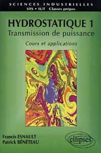 Couverture du livre « Hydrostatique 1 - transmission de puissance - cours et applications » de Esnault/Beneteau aux éditions Ellipses