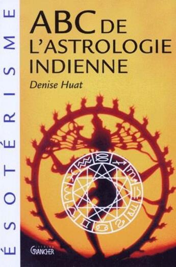 Couverture du livre « ABC de l'astrologie indienne » de Denise Huat aux éditions Grancher