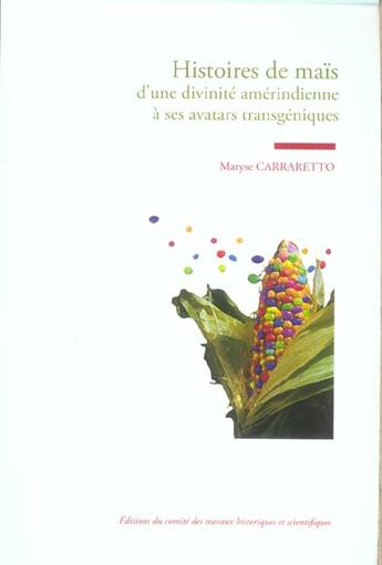 Couverture du livre « Histoires de mais. d'une divinite amerindienne a ses avatars trangeniques » de Carraretto M aux éditions Cths Edition