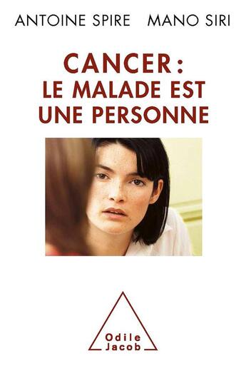 Couverture du livre « Cancer : le malade est une personne » de Antoine Spire et Mano Siri aux éditions Odile Jacob