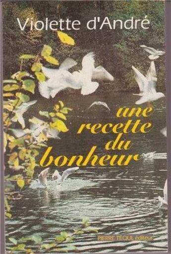 Couverture du livre « Une recette du bonheur » de Violette D'Andre aux éditions Tequi