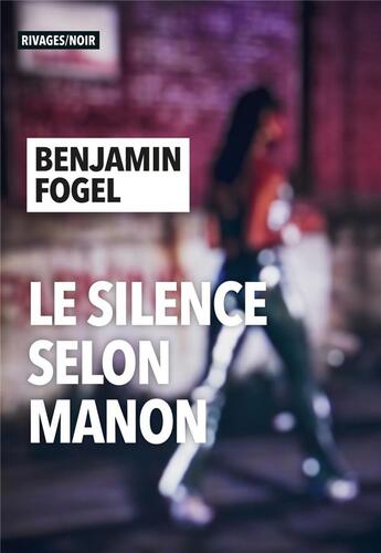 Couverture du livre « Le silence selon Manon » de Benjamin Fogel aux éditions Rivages